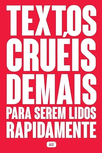 Textos cruéis demais para serem lidos rapidamente