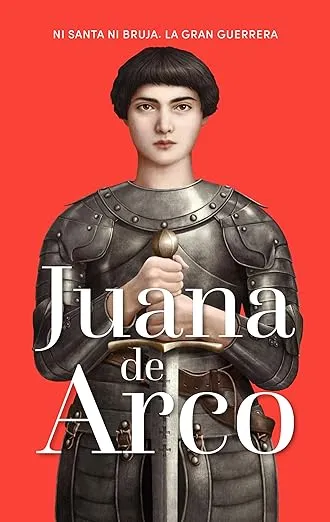Reinas y rebeldes - Juana de Arco