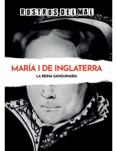 Rostros del mal: María I de Inglaterra