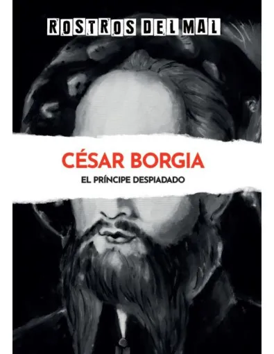 Rostros del mal: César Borgia