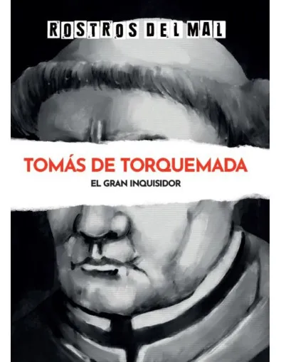 Rostros del mal: Tomás de Torquemada