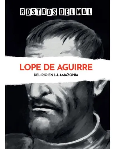 Rostros del mal: Lope de Aguirre