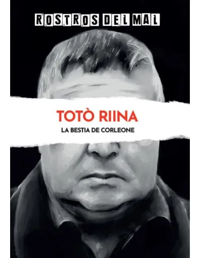 Rostros del mal: Totò Riina