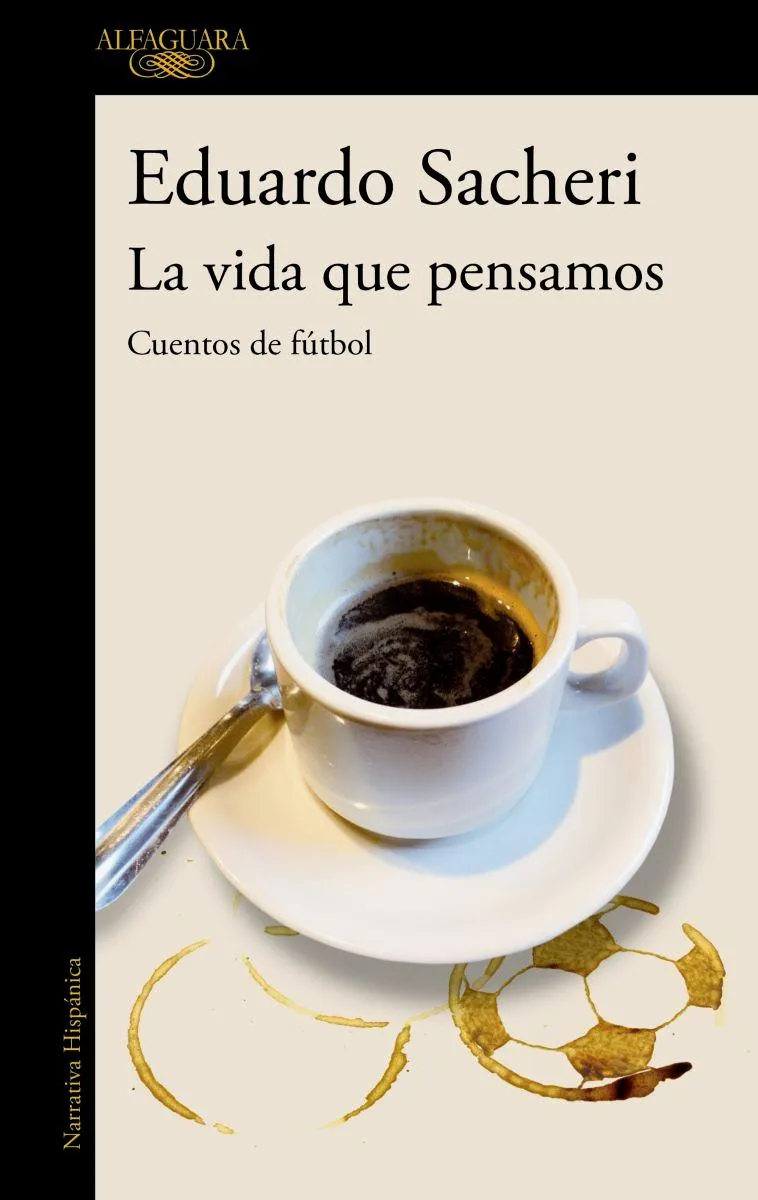 La vida que pensamos - Cuentos de fútbol