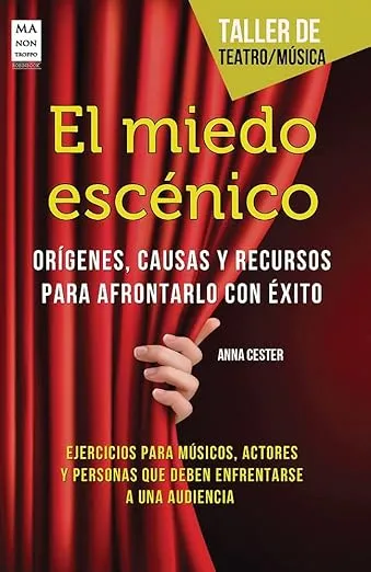 El miedo escénico - orígenes, causas y recursos para afrontarlo con éxito