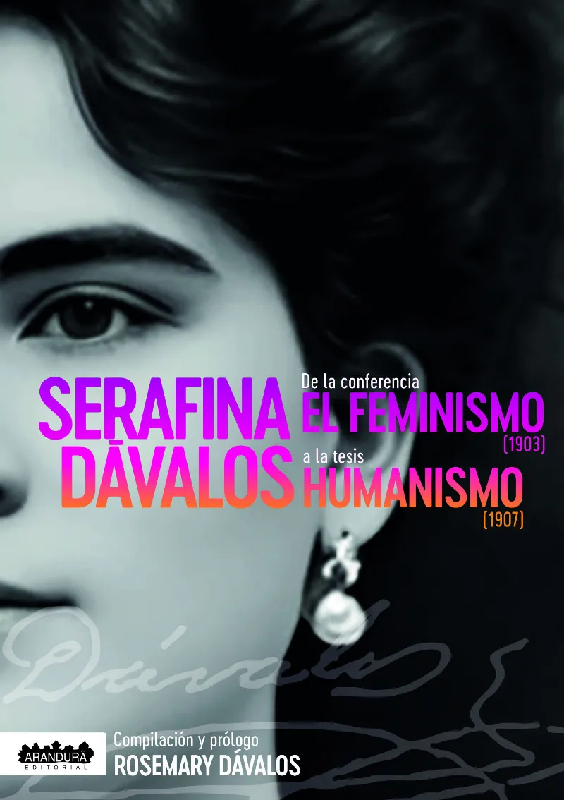 Serafina Dávalos, de la conferencia EL FEMINISMO a la tesis HUMANISMO